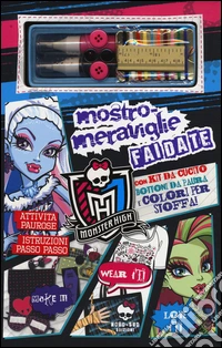 Mostro-meraviglie fai da te. Monster High. Ediz. illustrata. Con gadget libro