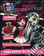 Vestiti Monster style. Monster High. Con adesivi. Ediz. illustrata libro