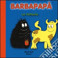 Barbapapà. La fattoria. Ediz. illustrata libro