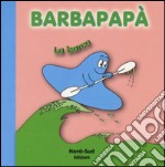 Barbapapà. La barca. Ediz. illustrata libro