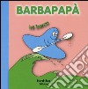 Barbapapà. La barca. Ediz. illustrata libro