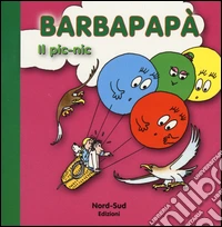 Barbapapà. Il pic-nic. Ediz. illustrata libro