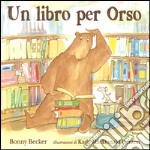 Un libro per Orso. Ediz. illustrata libro