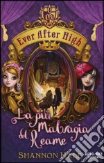 La più malvagia del reame. Ever After High libro