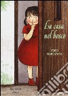 La casa nel bosco. Ediz. illustrata libro