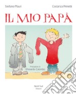 Il mio papà. Ediz. illustrata