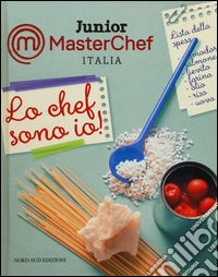 Il cuoco sono io! Junior Masterchef Italia libro