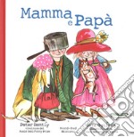 Mamma e papà. Ediz. illustrata