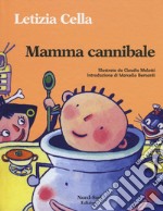 Mamma cannibale. Ediz. illustrata libro