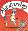 Abracazebra libro di Docherty Helen Docherty Thomas