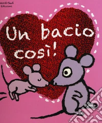 Un bacio così! libro