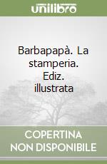 Barbapapà. La stamperia. Ediz. illustrata libro