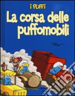 La corsa delle puffomobili. I puffi. Ediz. illustrata libro