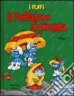 Il puffatore di pioggia. I puffi. Ediz. illustrata libro