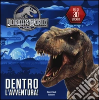 Jurassic world. Dentro l'avventura. Con adesivi. Ediz. illustrata libro
