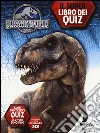 Jurassic world. Il libro dei quiz. Ediz. illustrata libro