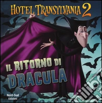 Il ritorno di Dracula. Hotel Transylvania 2. Ediz. illustrata libro