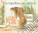 Un topolino per amico. Ediz. illustrata libro