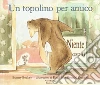 Un topolino per amico. Ediz. illustrata libro di Becker Bonny