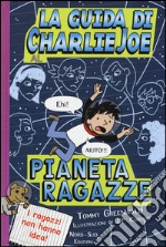 La guida di Charlie Joe al pianeta ragazze