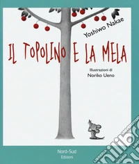 Il topolino e la mela. Ediz. illustrata libro