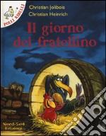 Il giorno del fratellino. Ediz. illustrata libro