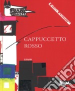 Cappuccetto Rosso. Ediz. illustrata libro