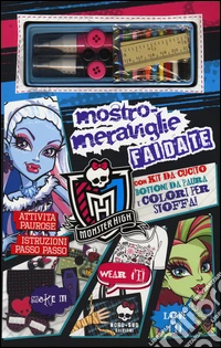 Mostro-meraviglie fai da te. Monster High. Ediz. illustrata. Con gadget libro