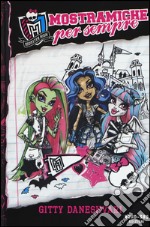 Mostramiche per sempre. Monster High libro