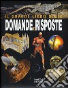 Il grande libro delle domande e delle risposte. Ediz. illustrata libro