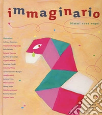 Immaginario. Dimmi cosa sogni. Ediz. illustrata