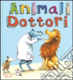 Animali dottori. Ediz. illustrata