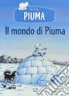 Il mondo di Piuma. Ediz. a colori libro di De Beer Hans