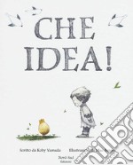 Che idea! Ediz. a colori libro