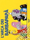 L'arca dei Barbapapà. Ediz. a colori libro