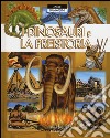 I dinosauri e la preistoria. Ediz. a colori libro