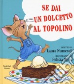 Se dai un dolcetto a un topolino. Ediz. a colori