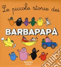 Le piccole storie dei Barbapapà. Ediz. a colori libro