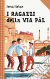 I ragazzi della via Pál libro