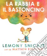 La rabbia e il bastoncino. Ediz. a colori libro