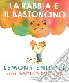 La rabbia e il bastoncino. Ediz. a colori libro