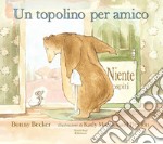 Un topolino per amico. Ediz. a colori libro