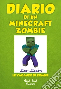 Diario di un Minecraft Zombie. Vol. 6: Le vacanze di Zombie libro