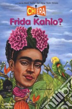 Chi era Frida Kahlo? libro