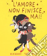 L'amore non finisce mai. Ediz. a colori libro