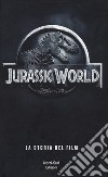 Jurassic world. La storia del film libro