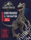 Jurassic world. Costruisci il tuo raptor. Con gadget libro