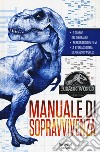 Jurassic World. Manuale sopravvivenza libro