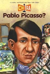 Chi era Pablo Picasso? libro