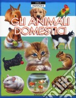 Gli animali domestici. Ediz. illustrata libro